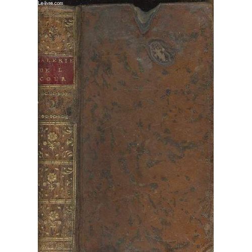 Galerie De L Ancienne Cour Ou Mémoires Anecdotes Pour Servir À L Histoire Des Règnes De Louis Xiv Et De Louis Xv - Tome Second Seul