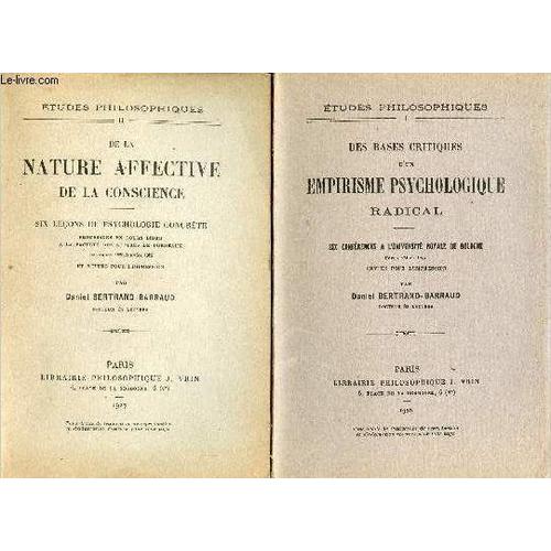 Etudes Philosophiques - En Deux Tomes - Tomes 1 + 2 - Tome 1 : Des Bases Critiques D Un Empirisme Psychologique Radical - Tome 2 : De La Nature Affective De La Conscience.