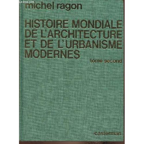 Histoire Mondiale De L Architecture Et De L Urbanisme Modernes Tome Ii: Pratiques Et Méthodes 1911-1971