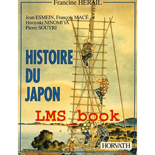Histoire Du Japon Francine Herail; Jean Esmein; François Macé; Hiroyuki Ninomiya; Pierre Souyri