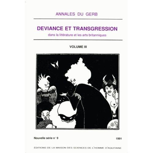 Annales Du Gerb N°9/1991 : Déviance Et Transgrassion Dans La Littérature Et Les Arts Britanniques - Tome 3