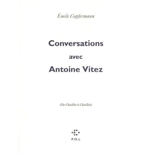 Conversations Avec Antoine Vitez - De Chaillot A Chaillot