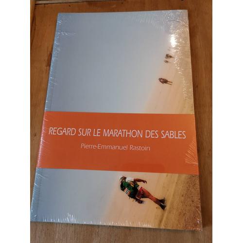 Regards Sur Le Marathon Des Sables - Pierre-Emmanuel Rastoin
