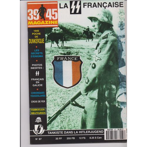 39/45 Magazine N° 87 La Ss Française, Tankiste Dans La Hitlerjugend , 1945 Poche De Dunkerque