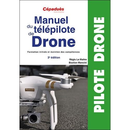 Manuel Du Télépilote De Drone - Formation Initiale Et Maintien De Compétences