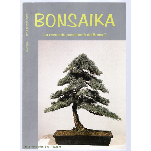 Bonsaika. La Revue Du Passionné De Bonsaï. N°18. Février 2001