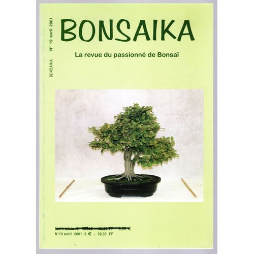 Bonsaika. La Revue Du Passionné De Bonsaï. N°19. Avril 2001