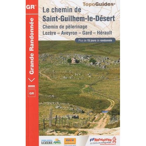 Le Chemin De Saint-Guilhem-Le-Désert - Chemin De Pèlerinage Lozère, Aveyron, Gard, Héralt - Plus De 15 Jours De Randonnée