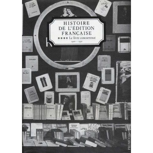 Histoire De L'edition Francaise - Tome 4, Le Livre Concurrencé