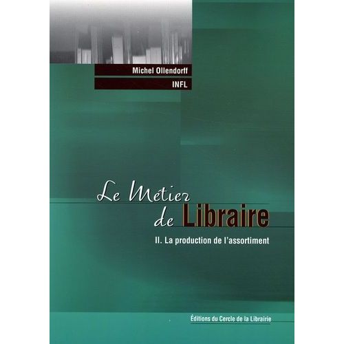 Le Métier De Libraire - Tome 2, La Production De L'assortiment