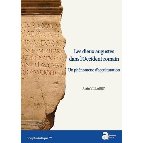 Les Dieux Augustes Dans L'occident Romain - Un Phénomène D'acculturation