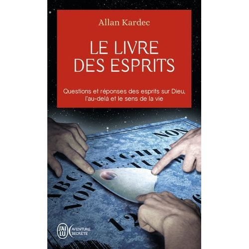 Le Livre Des Esprits - Contenant Les Principes De La Doctrine Spirite Sur L'immortalité De L'âme, La Nature Des Esprits Et Leurs Rapports Avec Les Hommes, Les Lois Morales, La Vie Présente...