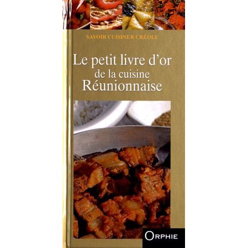 Le Petit Livre D'or De La Cuisine Réunionnaise