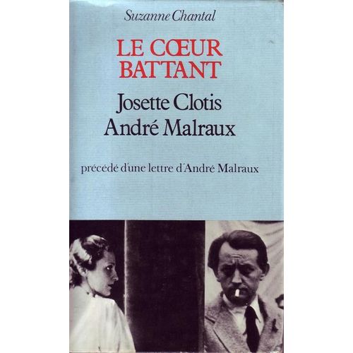 Le Coeur Battant - Josette Clotis, André Marlraux - Précédé D'une Lettre D'andré Malraux