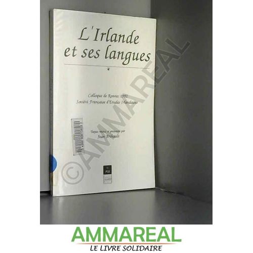 L'irlande Et Ses Langues. Actes Du Colloque 1992 De La Société Française D'études Irlandaises 20-2