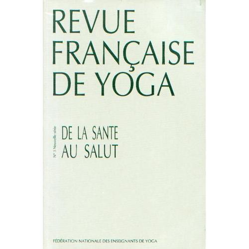 Revue Française De Yoga N° 03 : De La Santé Au Salut