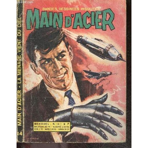 Main D Acier - N°14, Juillet 1969 - La Menace Vient Du Ciel, Les Yeux, Gendarmes Et Voleurs, Le Tresor De .. La Rue Du Tresor, Mini Histoire, Le Marquis De Sade, Agent 0.22