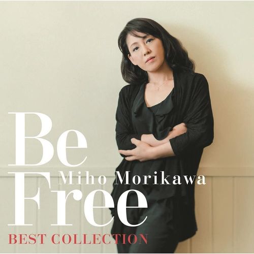 Miho Morikawa Best Collection Be Free [Import Japonais]
