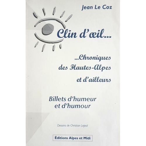 Clin D' Il Des Hautes-Alpes - Chronique Des Hautes-Alpes Et D'ailleurs - Jean Le Coz - 2000