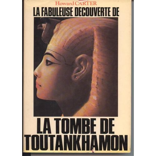 La Fabuleuse Découverte De La Tombe De Toutankhamon