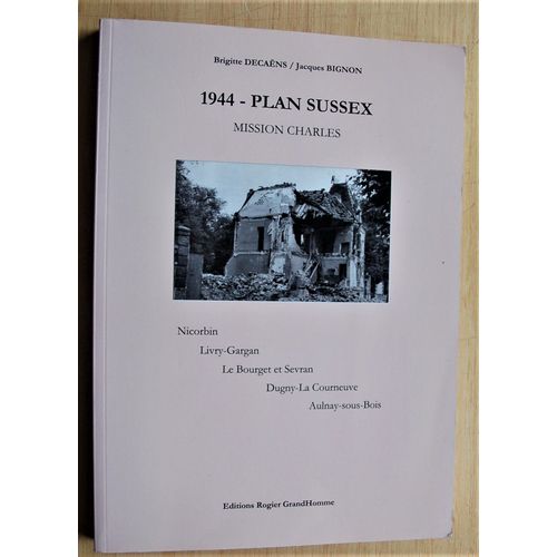 1944 Plan Sussex - Mission Charles - Nicorbin - Livry Gargan - Le Bourget Sevran - Dugny La Courneuve - Aulnay Sous Bois