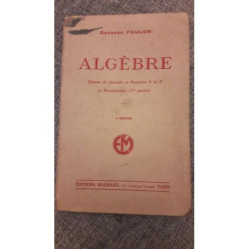 Algèbre Classes De Seconde Et Première A Et B Et Baccalauréat (1re Partie) 4e Édition