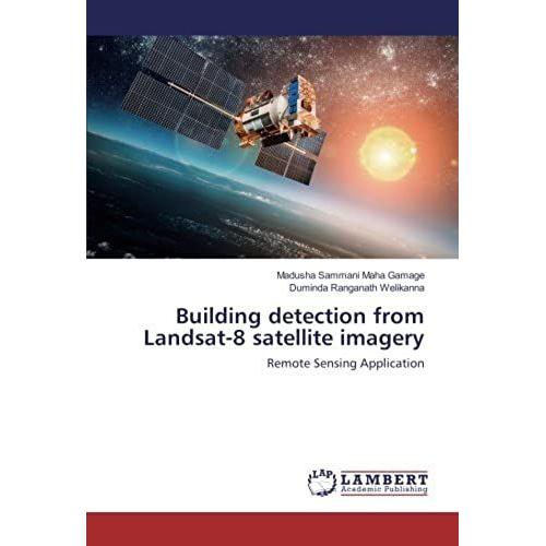 Building Detection From Landsat-8 Satellite Imagery: Remote Sensing Application