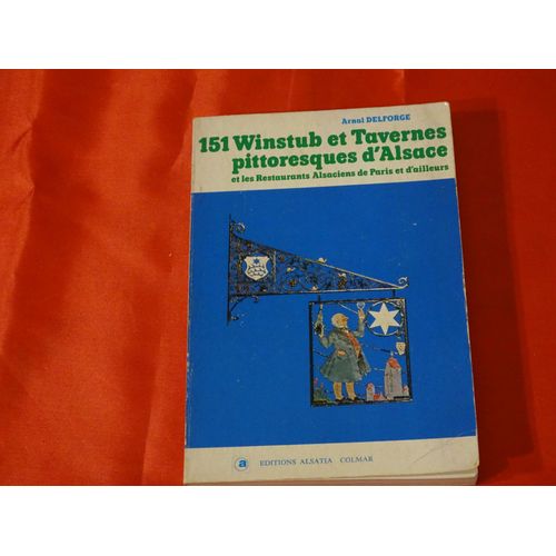 151winstub Et Tavernes Pittoresque D'alsace Et Les Restaurants Alsaciens De Paris Et D'ailleurs