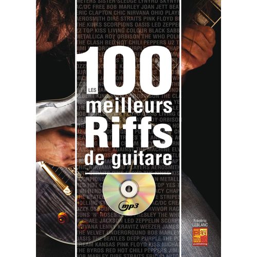 Les 100 Meilleurs Riffs De Guitare - Frédéric Leblanc