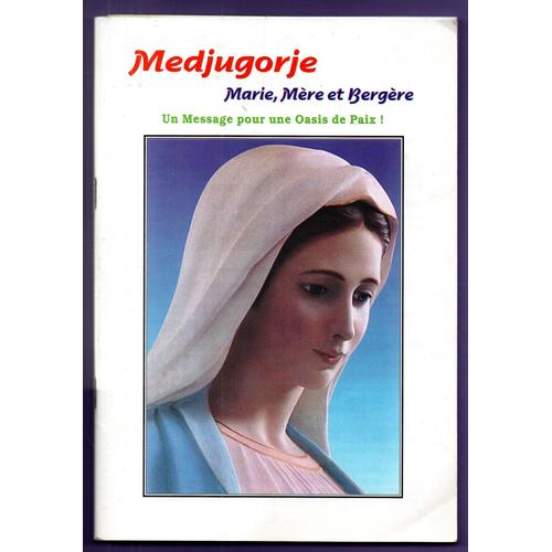 Medjugorje, Marie, Mère Et Bergère - Un Message Pour Un Oasis De Paix