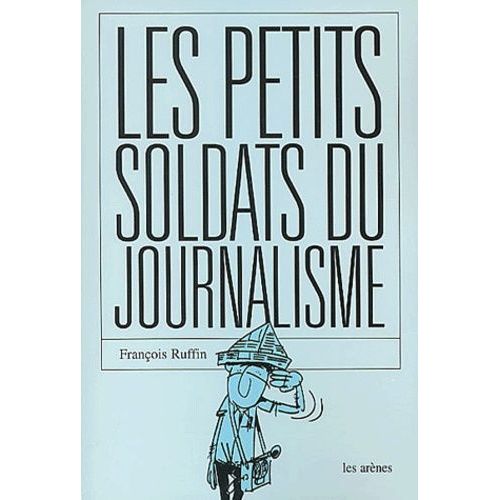 Les Petits Soldats Du Journalisme
