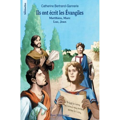 Ils Ont Écrit Les Evangiles - Matthieu, Marc, Luc, Jean