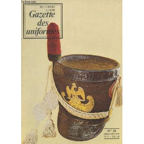 Uniformes Les Armees De L Histoire, Gazette Des Uniformes N° 20 - Juil. Août 74 - Le Sabre Des Grenadiers D Infanterie Du Modèle 1769 Et Son Évolution - L Habillement, L Équipement Et L Armement Du(...)