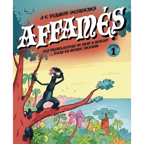 Affamés Tome 1 - Les Tribulations De Hum ? Et Wouaf ! Dans Un Monde Inconnu