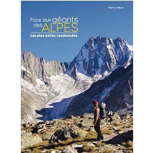 Face Aux Géants Des Alpes - Les Plus Belles Randonnées