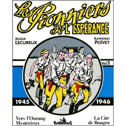 Les Pionniers De L'espérance Volume 1 : 1944-1946 : Vers L'ourang Mystérieux - La Cité De Bangra