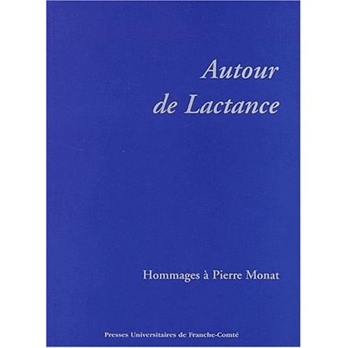 Autour De Lactance - Hommage À Pierre Monat