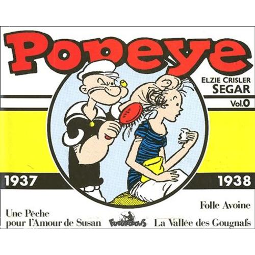 Popeye Tome 0 : 1937-1938 : Une Pêche Pour L'amour De Suzanne - Folle Avoine - La Vallée Des Gougnafs