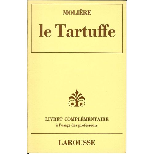 Le Tartuffe Molière - Livret Complémentaire À L'usage Des Professeurs