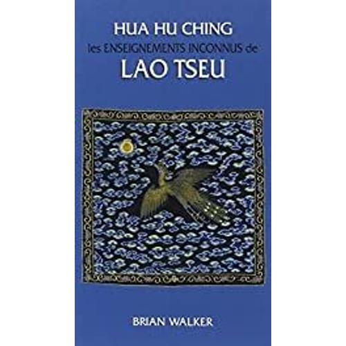 Hua Hu Ching Les Enseignements Inconnus De Lao Tseu