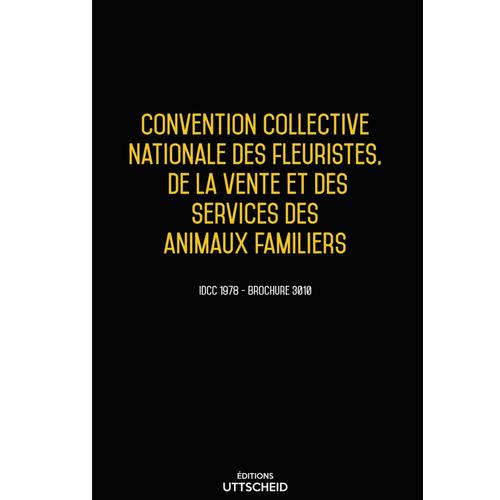 Convention Collective Fleuristes, Vente Et Services Des Animaux Familiers - 02/05/2023 Dernière Mise À Jour