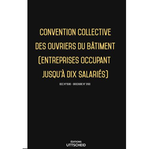 Convention Collective Des Ouvriers Du Bâtiment (Entreprises Occupant Jusqu'à Dix Salariés) - 02/05/2023 Dernière Mise À Jour