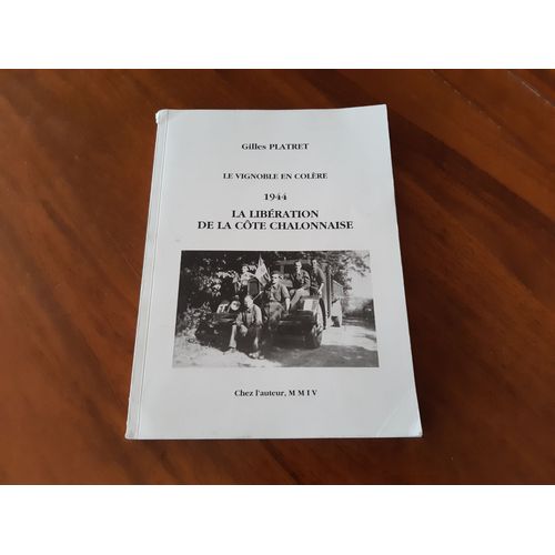 Le Vignoble En Colere . 1944 La Liberation De La Cote Chalonnaise