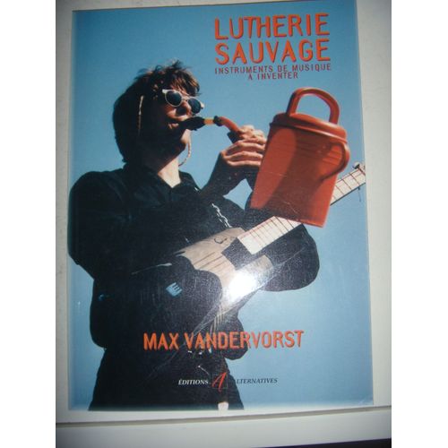 Lutherie Sauvage: Instruments De Musique À Inventer, 1999