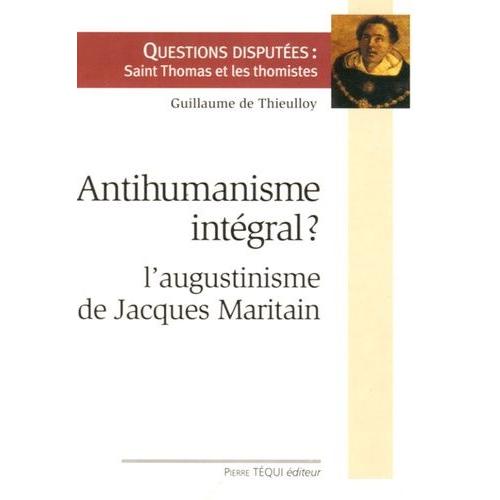 Antihumanisme Intégral ? - L'augustinisme De Jacques Maritain