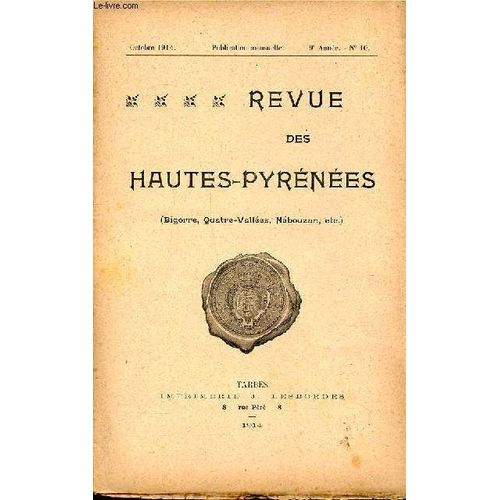 Revue Des Hautes Pyrénées (Bigorre, Quatre-Vallées, Nébouzan, Etc.) N°10 Octobre 1914 La Guerre Au Pilori Sommaire: La Guerre Au Pilori; Description De Bagnères Et De Brèges; Enquête Sur Nos Vieilles(...)