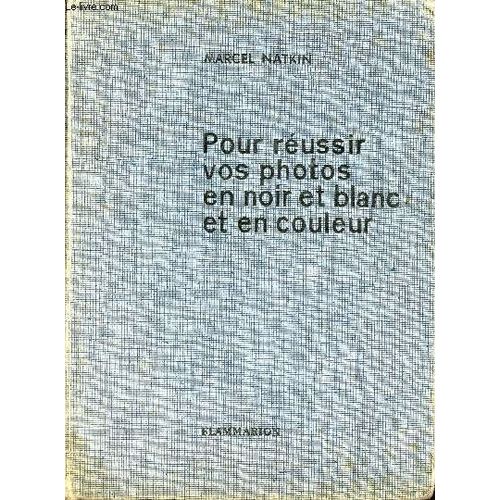 Pour Réussir Vos Photos En Noir Et Blanc Et En Couleur.
