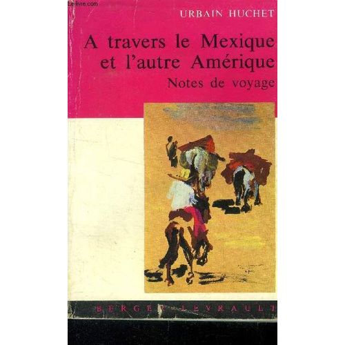 A Travers Le Mexique Et L Autre Amérique. Notes De Voyage