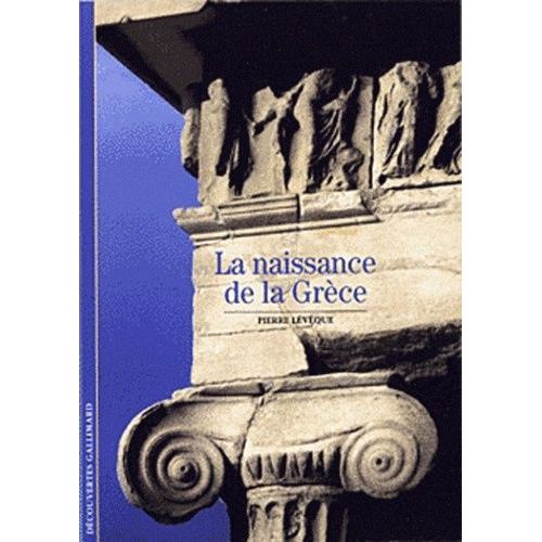 La Naissance De La Grece - Des Rois Aux Cités