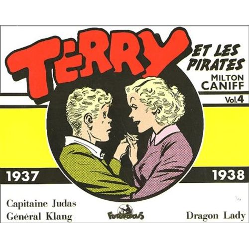 Terry Et Les Pirates Tome 4 - Capitaine Judas - Général Klang - Dragon Lady (1937-1938)